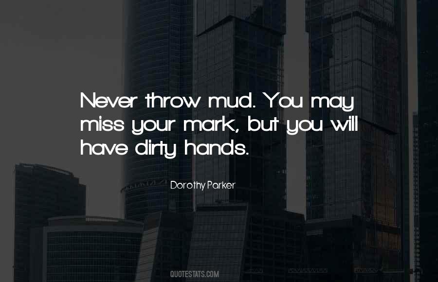 Hands Dirty Quotes #1594605