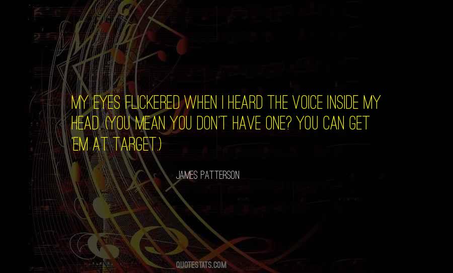 Quotes About Voices Inside My Head #1531118