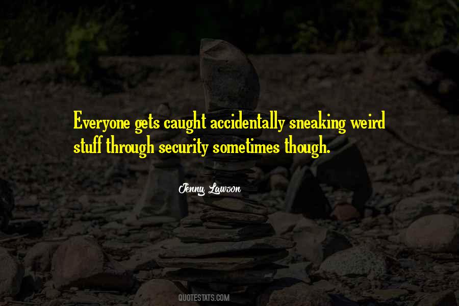 Quotes About Sneaking #158360