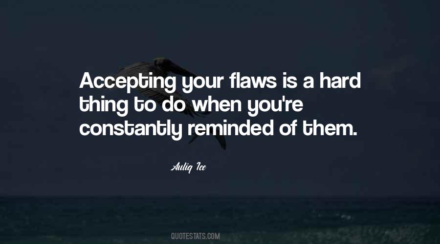 Accepting Your Flaws Quotes #1347787