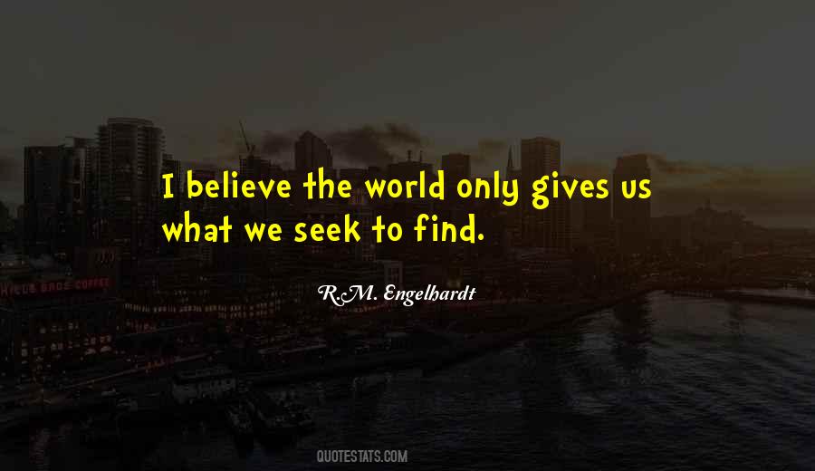 What We Seek Quotes #256427