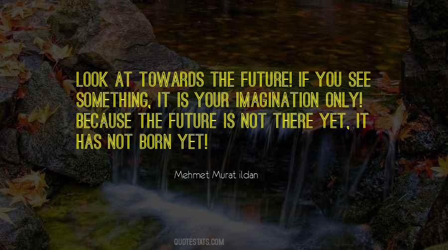 Not Yet Born Quotes #693632