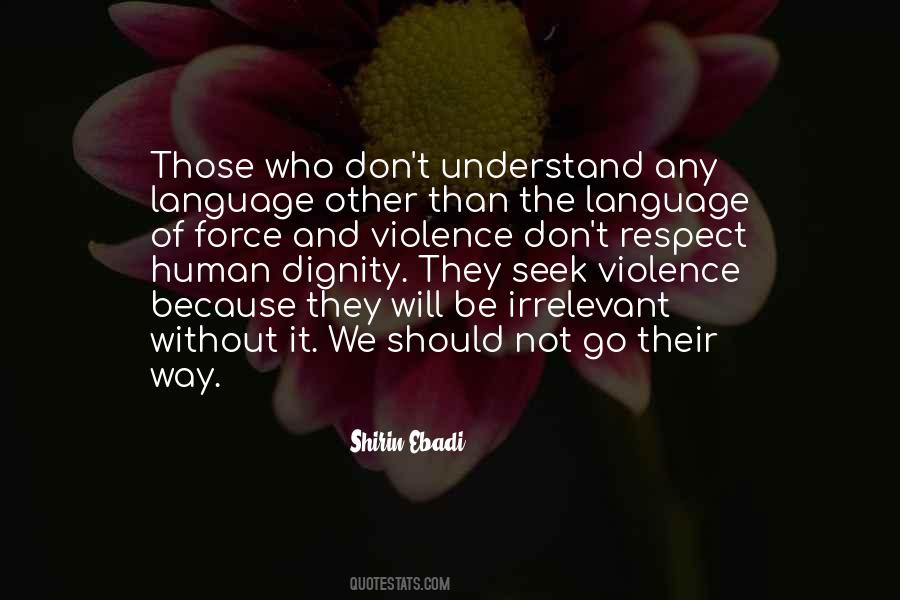Violence Is The Language Quotes #51505
