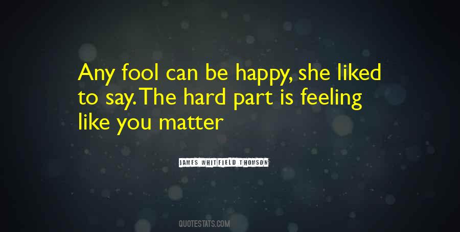 Quotes About Feeling Like A Fool #124579