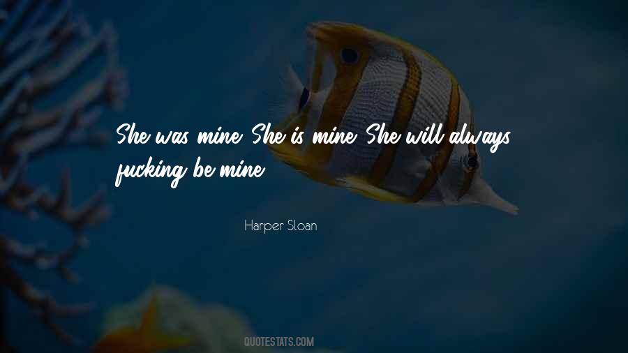 Quotes About She Is Mine #826619