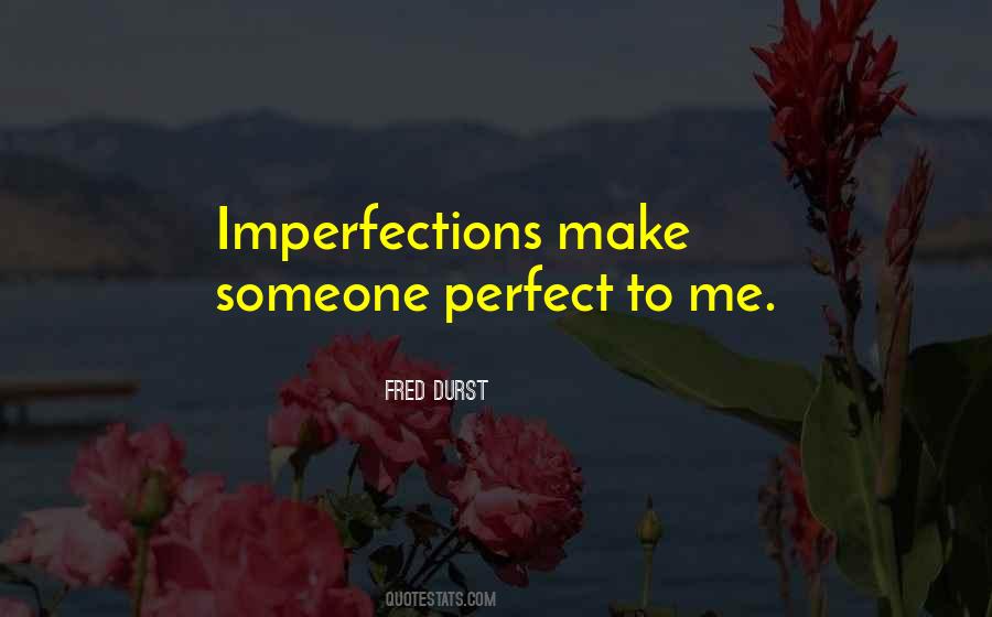 Quotes About Perfect Imperfections #746143