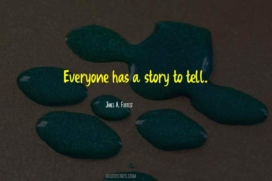 Quotes About Everyone Having A Story To Tell #1331023