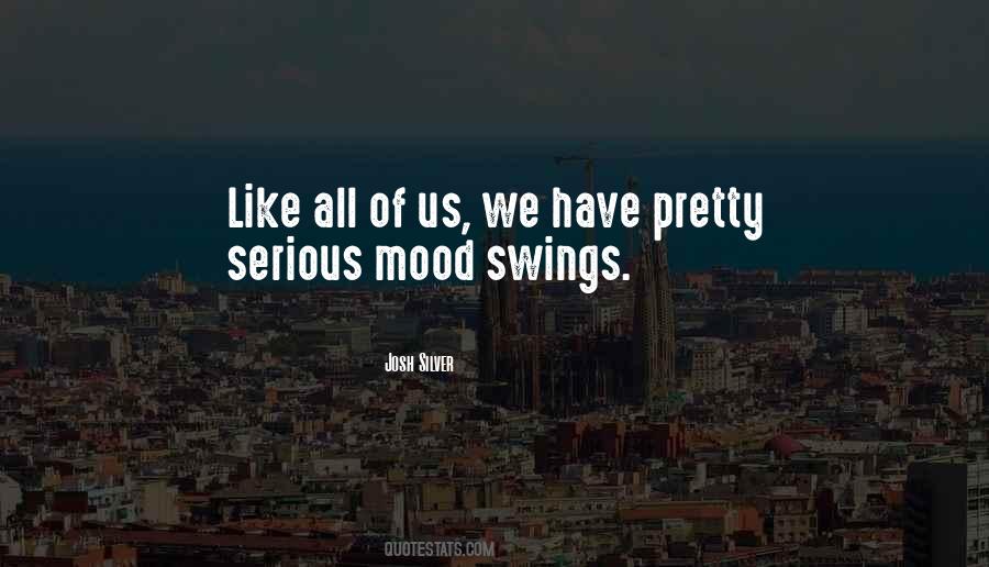 My Mood Swings Quotes #722030