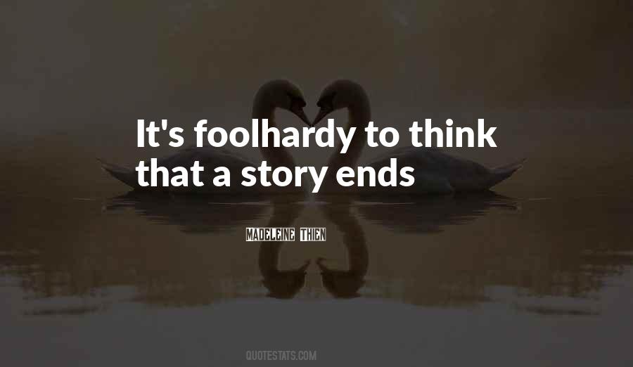 Quotes About Foolhardy #459673