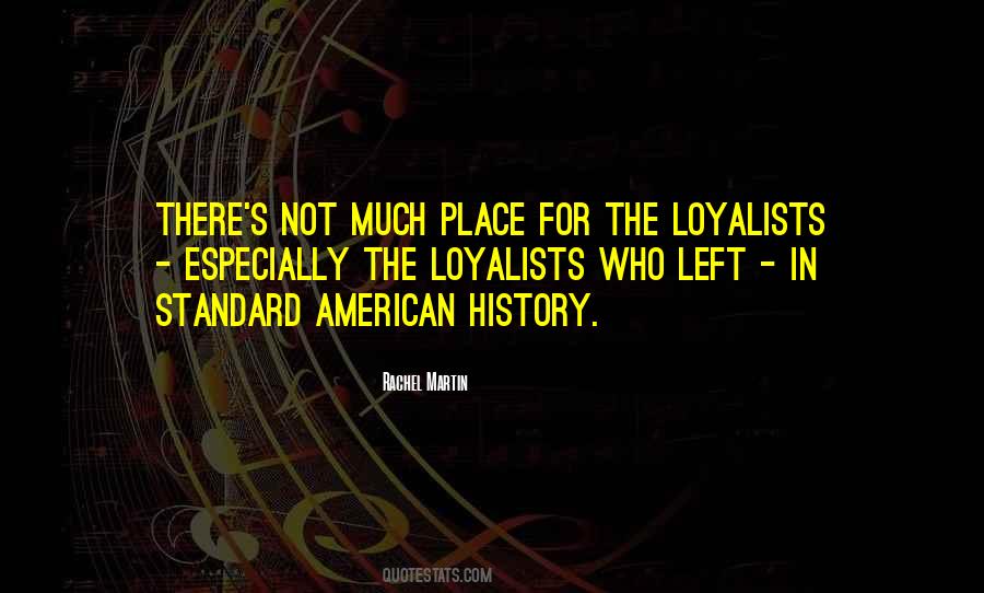 Quotes About Loyalists #1533995