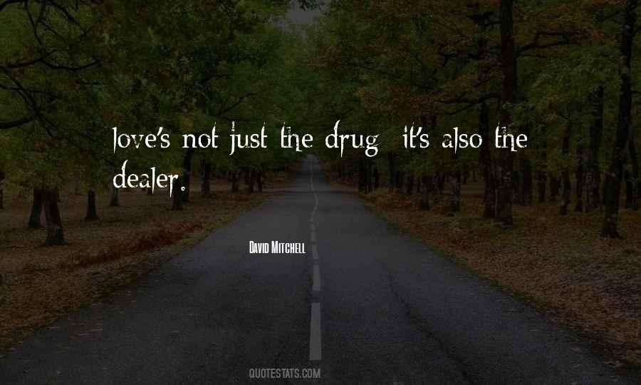 Quotes About Being A Drug Dealer #1551464