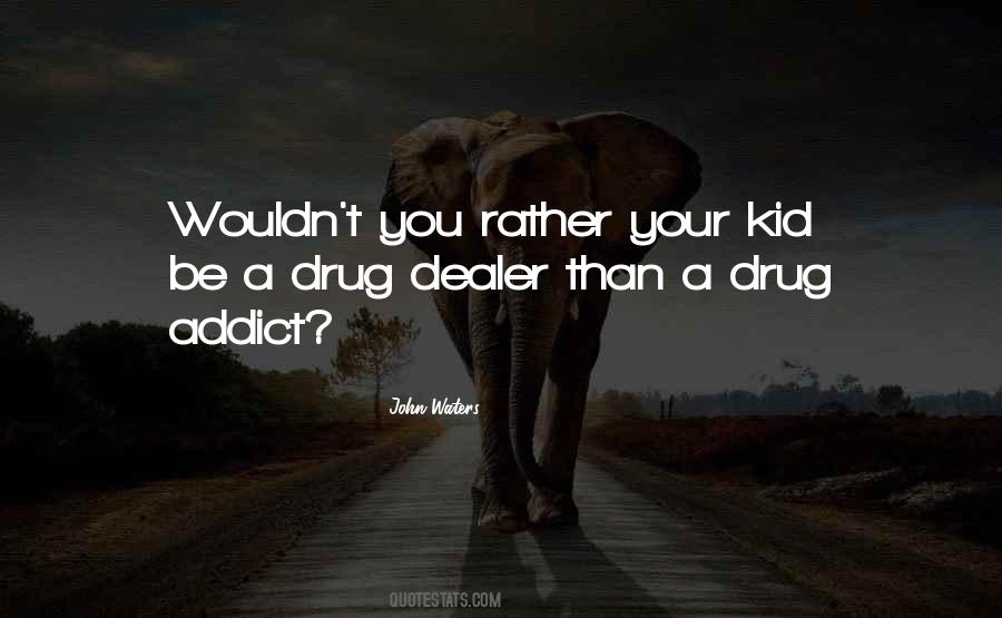 Quotes About Being A Drug Dealer #289606