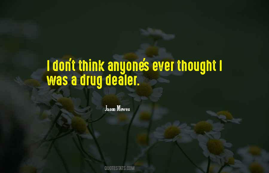 Quotes About Being A Drug Dealer #718267