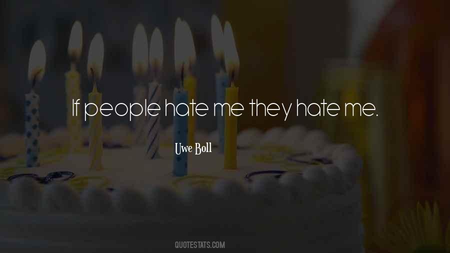 Quotes About They Hate Me #761840