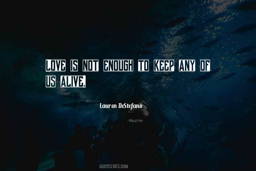 Quotes About Love Is Not Enough #1726354