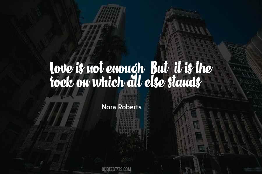 Quotes About Love Is Not Enough #593466