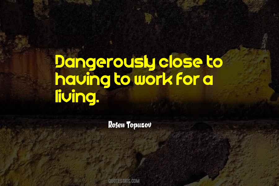 Quotes About Living Dangerously #723183