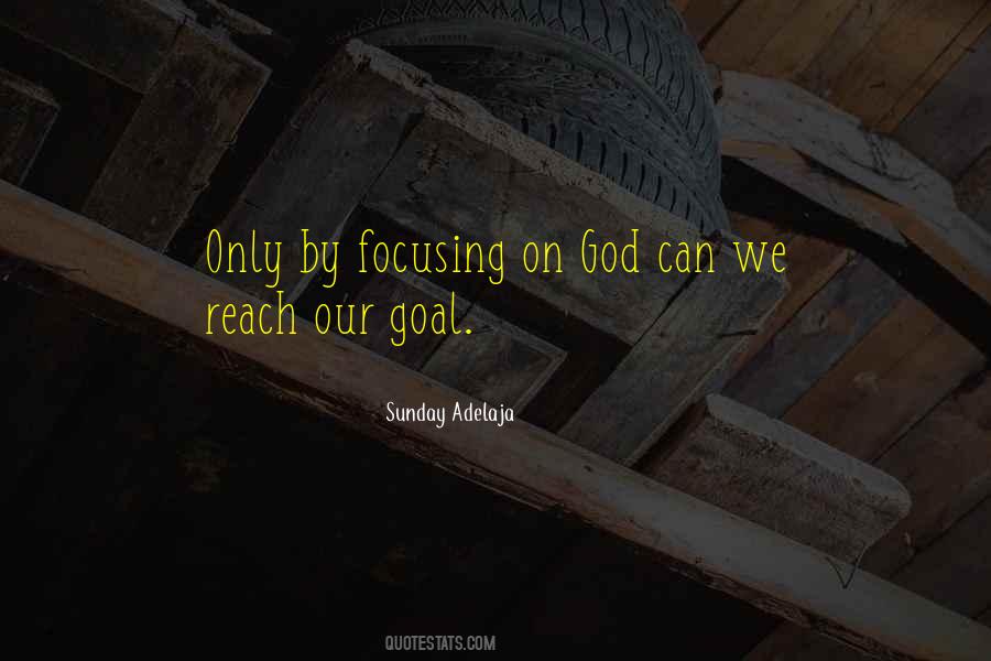 Quotes About Focusing On God #1660774