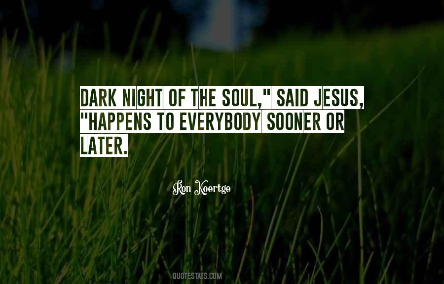 Quotes About Dark Night Of The Soul #1775222