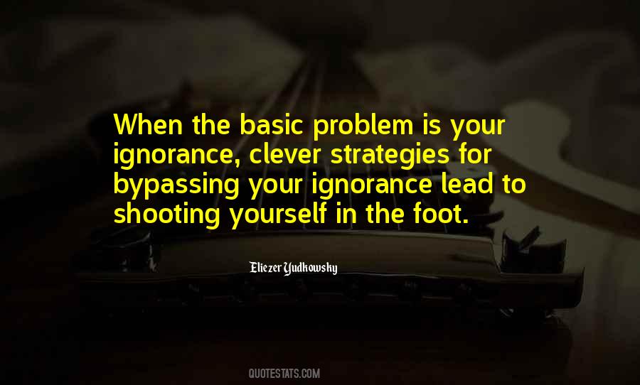 Quotes About Your Ignorance #1729831