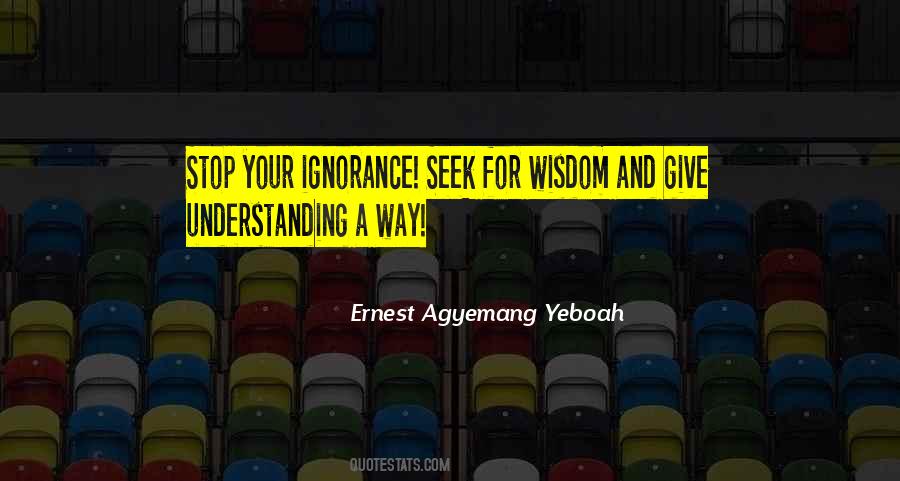 Quotes About Your Ignorance #351889