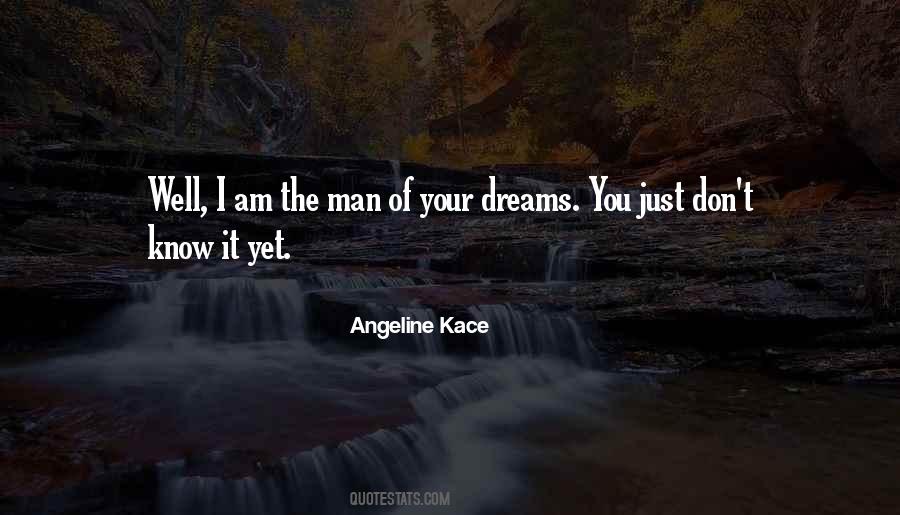 Quotes About Man Of Your Dreams #1185511
