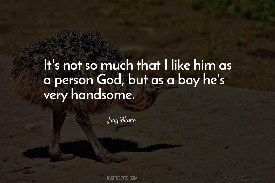 You Are Not Handsome Quotes #51475