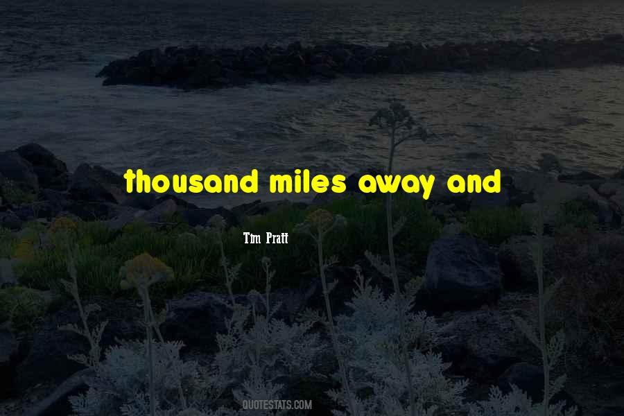 Quotes About Thousand Miles #388487