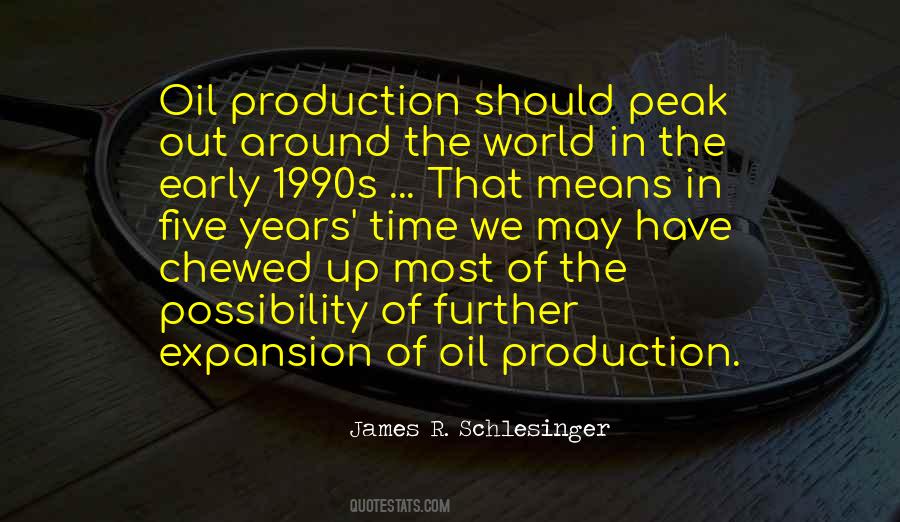 Quotes About Oil Production #1194299