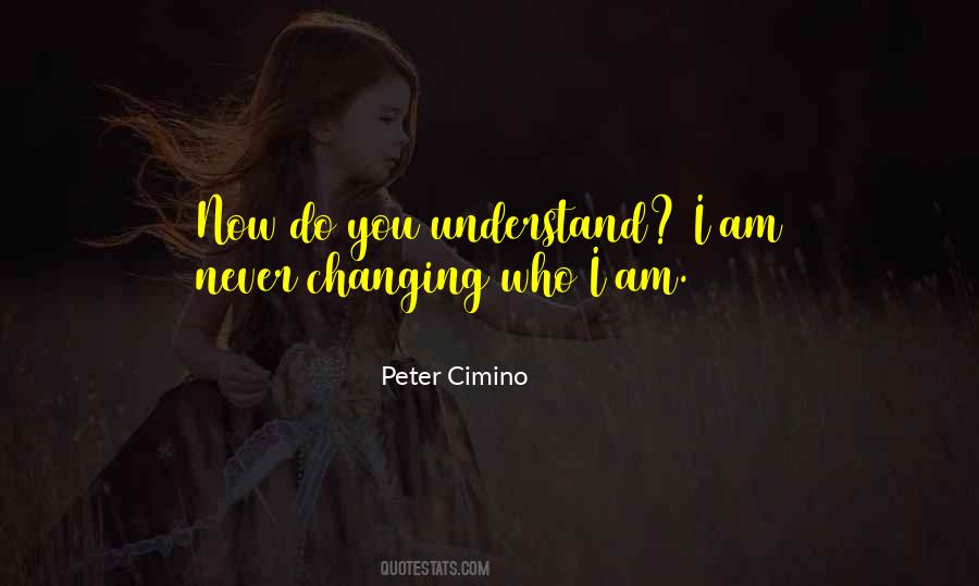 Quotes About Changing Who I Am #217729