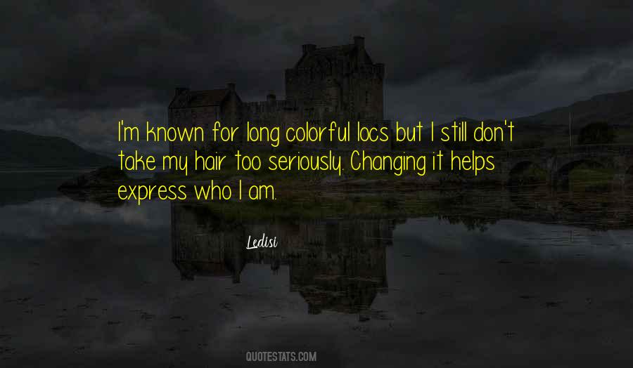 Quotes About Changing Who I Am #864455