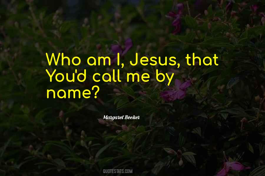 Call Me By Name Quotes #526047