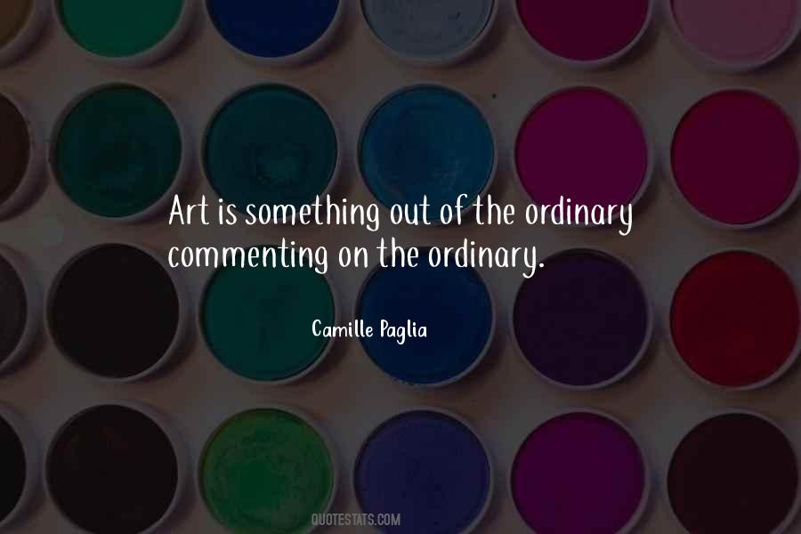 Quotes About Out Of The Ordinary #1360674