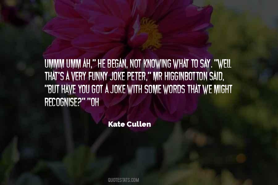 Quotes About Knowing What To Say #639560