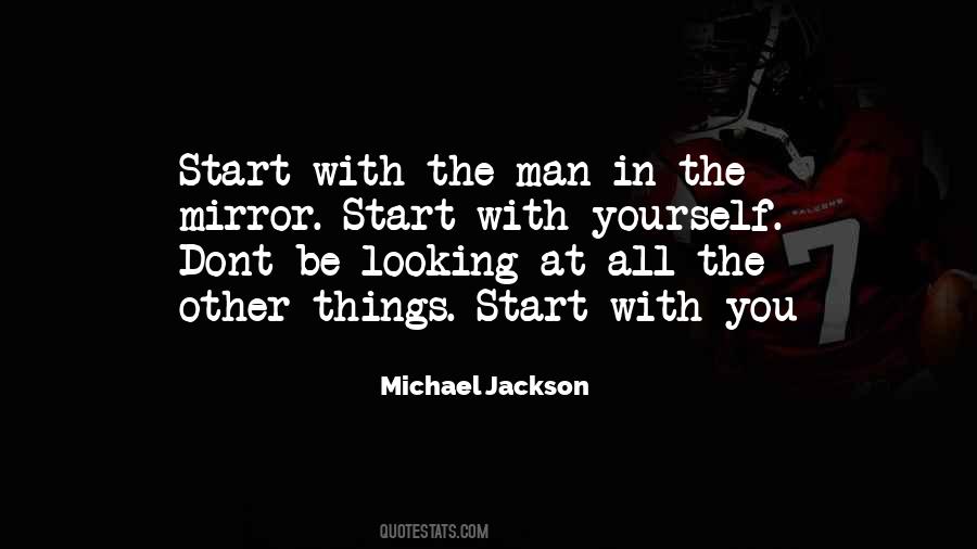 Quotes About The Man In The Mirror #563426