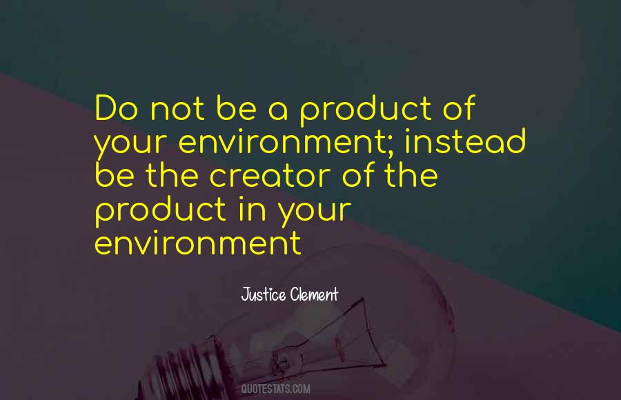 Quotes About Product Of Your Environment #431438