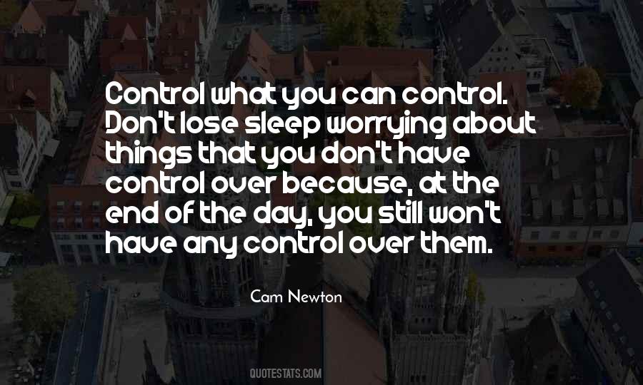 Quotes About Worrying About Things You Can't Control #1850442