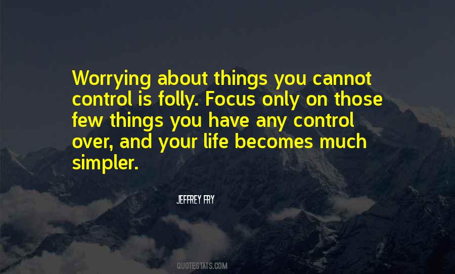 Quotes About Worrying About Things You Can't Control #423837