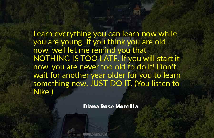 Quotes About Never Too Old To Learn #1018308