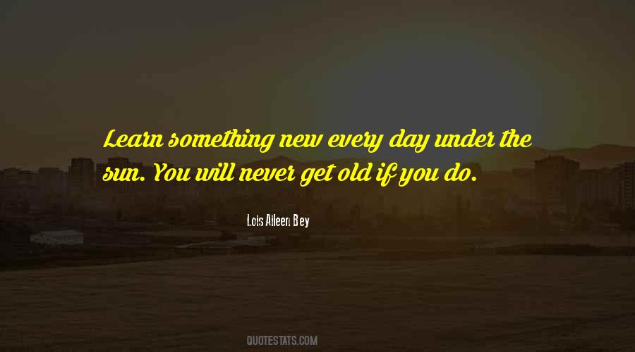Quotes About Never Too Old To Learn #1530438