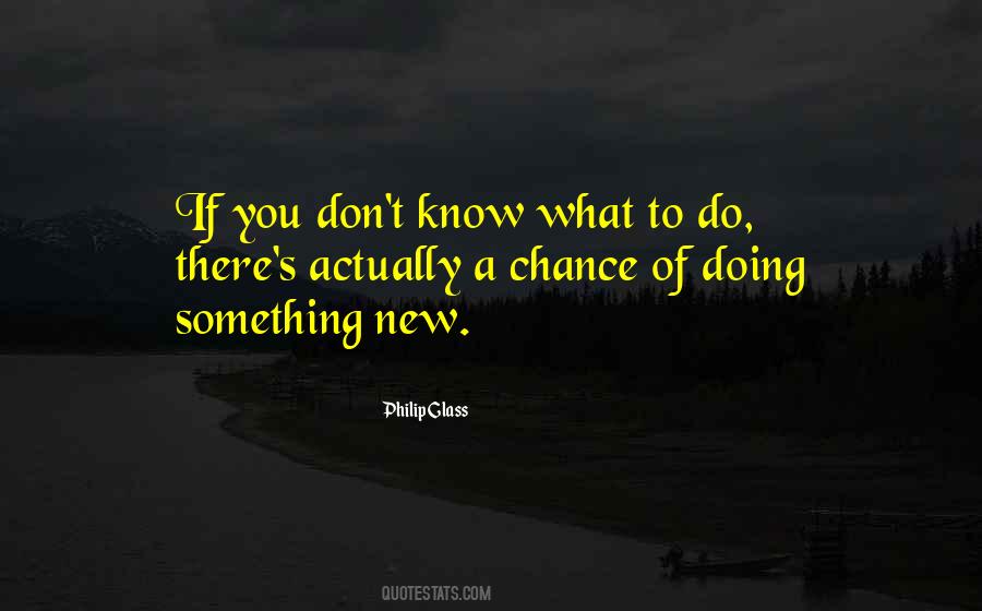 Quotes About Don't Know What To Do #1183629