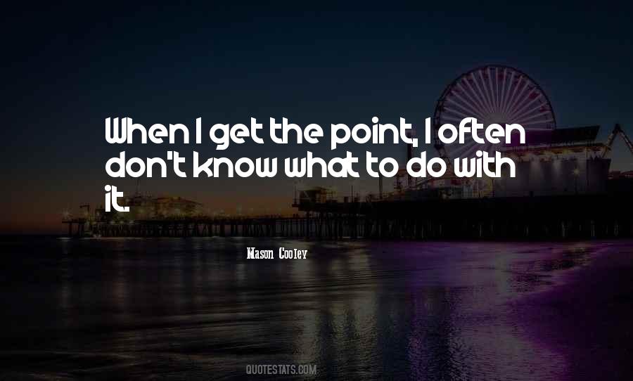 Quotes About Don't Know What To Do #1207324