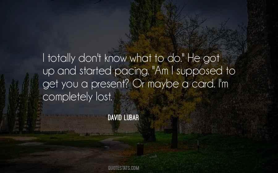 Quotes About Don't Know What To Do #1304054