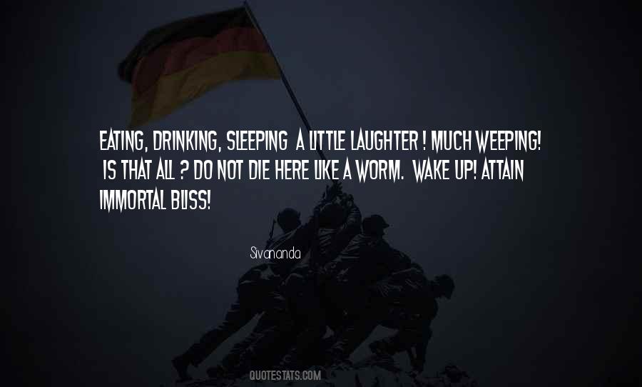 Eating Sleeping Drinking Quotes #1816288