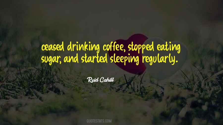 Eating Sleeping Drinking Quotes #576219