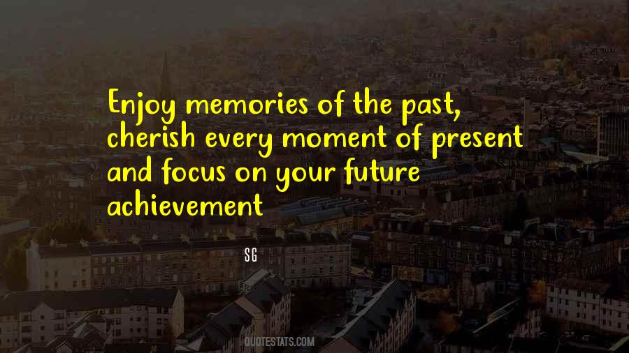 Enjoy The Present And The Future Quotes #1663404