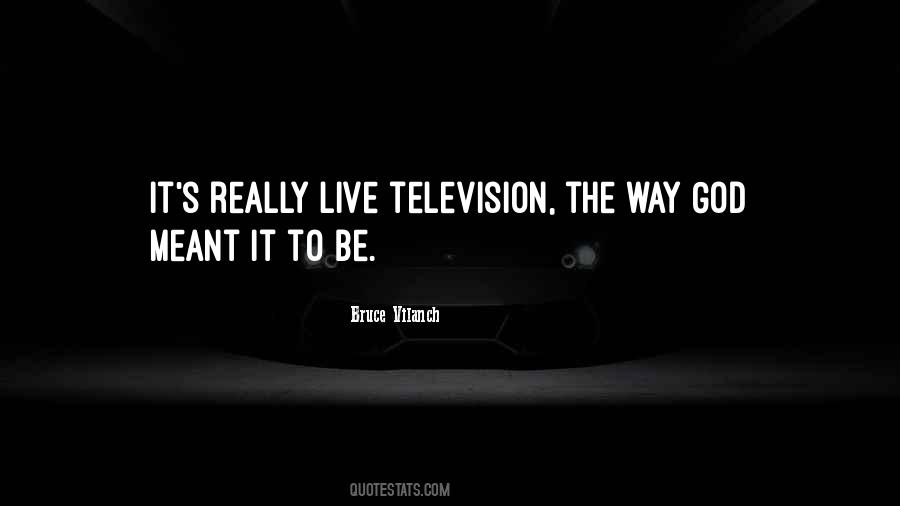 Live Television Quotes #1851489
