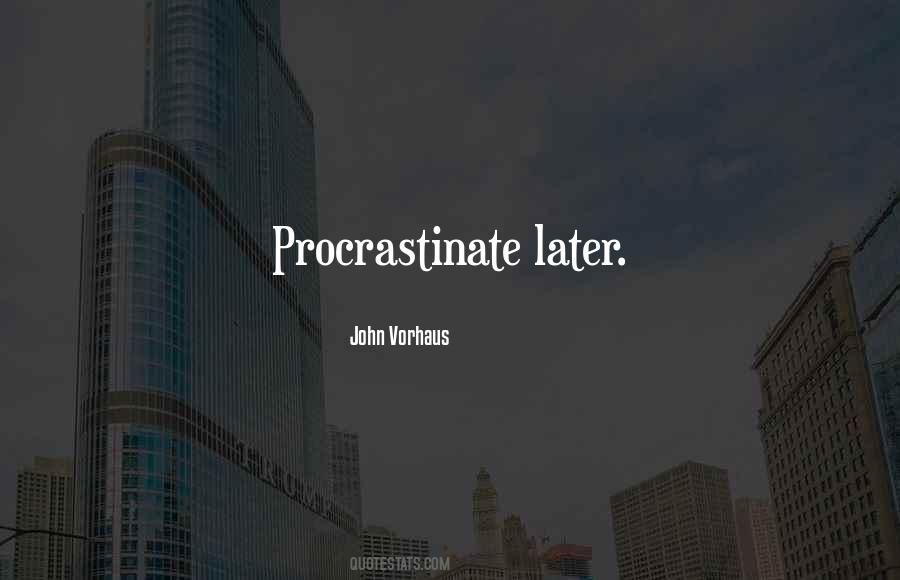 Quotes About Procrastinate #1076952