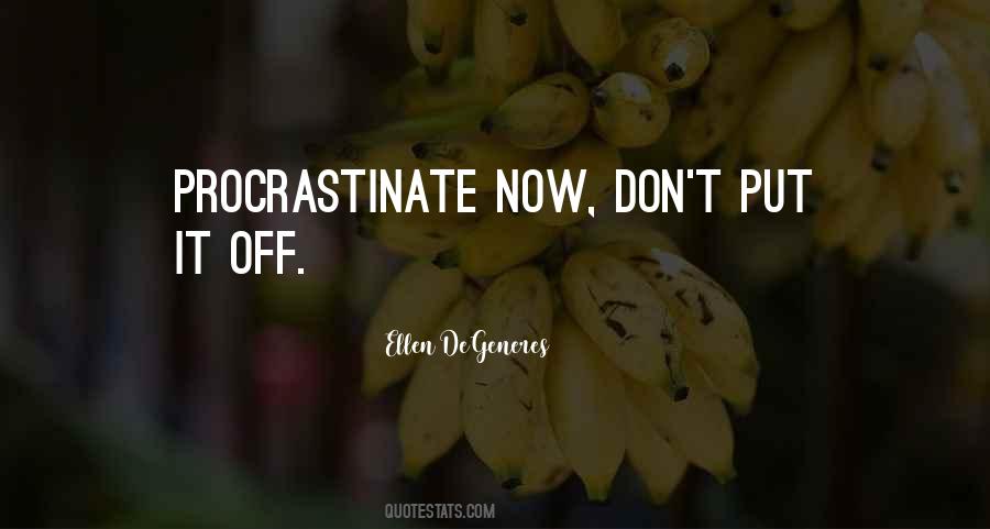 Quotes About Procrastinate #810876
