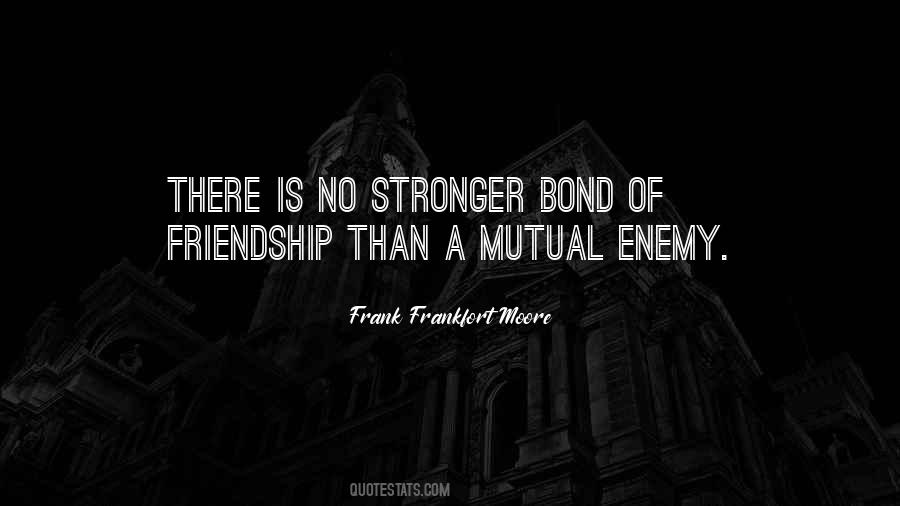 Bond Of Friendship Quotes #1649272